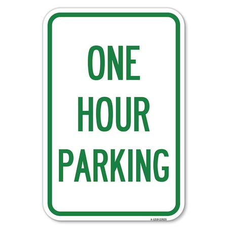 Signmission One Hour Parking Heavy-Gauge Aluminum Sign, 12" x 18", A-1218-23525 A-1218-23525